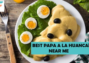 Best Papa a la Huancaína Near Me