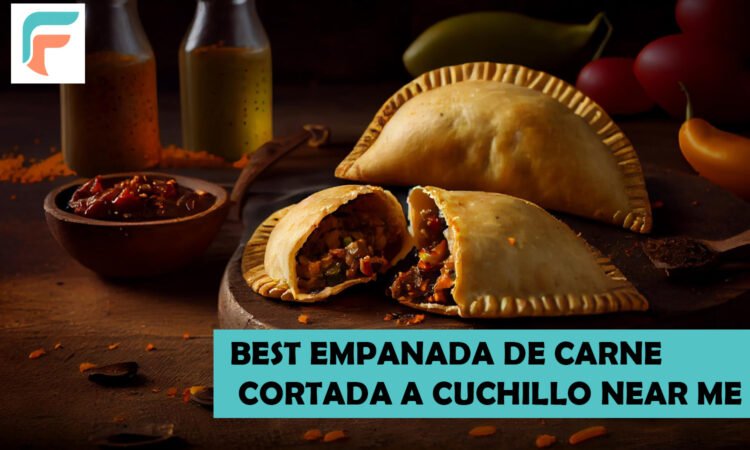 Best Empanada de Carne Cortada a Cuchillo Near Me